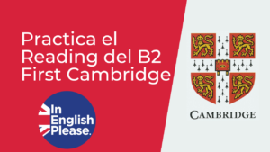 curso de inglés para practicar el reading del B2 first de Cambridge FCE